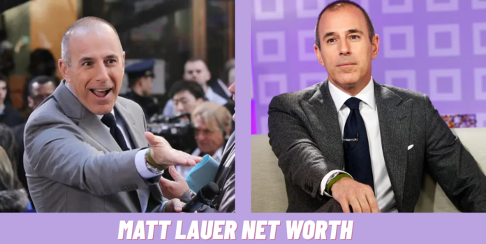 Matt Lauer Net Worth